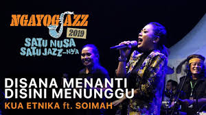 Disana menanti disini menunggu ukays lirik cover by nabila maharani ft tri suaka. Disana Menanti Disini Menunggu Kua Etnika Ft Soimah Ngayogjazz 2019 Ict Smkn 1 Bawang