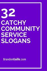 List Of 51 Catchy Community Service Slogans Community Service Quotes Community Service Ideas Slogan