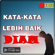Diam itu lebih baik dan bijak. Kata Kata Lebih Baik Diam Pour Android Telechargez L Apk