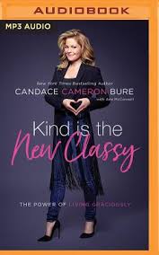 Kind Is the New Classy: The Power of Living Graciously (MP3 CD)
