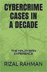 In india's first case of cyber defamation, a court of delhi assumed jurisdiction over a matter where a corporate's reputation was being defamed through emails and passed an. Cybercrime Cases In A Decade The Malaysian Experience Rahman Rizal 9781692537708 Amazon Com Books