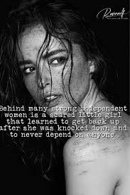 She never had anyone to pick her back up and help her rise again when she  fell. The only person that was always there..was her. Through the  heartaches, the pain and disappointments,