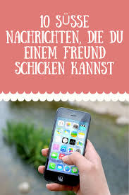 Schicken bedeutete »‹ein›richten, ordnen schicken — 1. 10 Susse Nachrichten Die Du Einem Freund Schicken Kannst