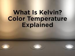 Started may 1, 2004 | discussions. What Is Kelvin Color Temperature Explained 1000bulbs Com Blog