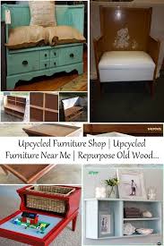Upcycled Furniture Shop Upcycled Furniture Near Me Repurpose Old Wood Furniture Repurposed Furniture Upcycled Furniture