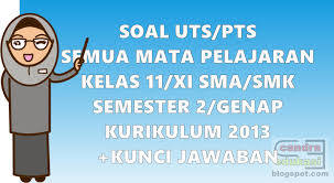 Artinya pelaksanaan pts (penilaian tengah semester 2) uts (ulangan tengah semester genap) akan dijalani siswa siswa sd / mi, smp / mts, sma / ma, dan smk. Soal Uts Semua Mapel Kelas Xi Semester 2 Dan Kunci Jawaban Kumpulan Soal Materi Sekolah