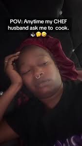 When he asks me to cook dinner…but I married a chef so I wouldn't have...