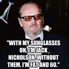 I'm an actor who they said was wrinkled and balding and everything else when i. The Secret Of Jack Nicholson In Jack Nicholson Quotes