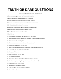 Truth & dare questions are the best option to spend quality time doing some fun things, at occasional gatherings or weekend parties with close friends. 171 Really Good Truth Or Dare Questions The Only List You Will Need