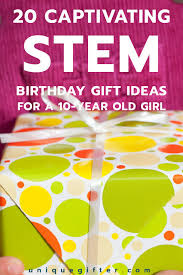 Birthday Gifts For 20 Year Old Sister 20 Stem Birthday Gift Ideas For A 10 Year Old Girl 10 Year Old Girl Science Gifts Little Sister Gifts