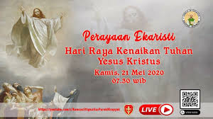 Sebuah impartasi tentang kenaikan yesus kesurga, lalu apa yang harus kita lakukan selanjutnya, bukan kembali kepada. Ekaristi Hari Raya Kenaikan Tuhan Yesus Kristus 21 Mei 2020 Youtube
