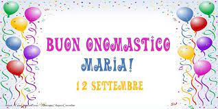 Tanti Auguri Di Buon Onomastico 12 Settembre Maria Cartoline Di Onomastico Per Maria Messaggiauguricart Buon Onomastico Onomastico Cartolina Di Compleanno