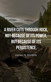 Bubba from dayton, tx july 22, 2018 and the rock merely changes slowly over time to accommodate the rushing water, which is stronger? 20 Inspirational River Quotes And Sayings