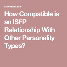 How Compatible Is An Isfp Relationship With Other Personality Types Isfp Relationships Isfp Personality Types