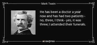 The gilded age lasted from what year to what year? Mark Twain Quote He Has Been A Doctor A Year Now And Has