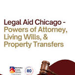Legal Aid Chicago - Powers of Attorney, Living Wills, & Property Transfers