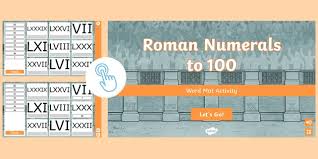 100 is c in roman numerals. Roman Numerals To 100 Interactive Word Mat Activity