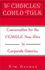 If Cubicles Could Talk: Conversation for the Female New Hire in Corporate  America