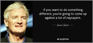 James Dyson quote: If you want to do something different, you're going to...