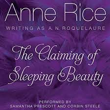 Amazon Com The Claiming Of Sleeping Beauty Sleeping Beauty Trilogy Book 1 Audible Audio Edition Anne Rice Samantha Prescott Corbin Steele Harperaudio Audible Books Originals