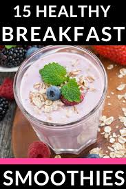 15 Healthy Smoothie Recipes Kid Friendly Mom Approved Healthy Breakfast Smoothies Easy Healthy Smoothies Breakfast Smoothie Recipes
