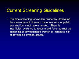 Preventive services task force issued preliminary guidelines for ovarian cancer screening. Ovarian Cancer Screening Ppt Download