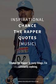 77 Inspirational Chance The Rapper Quotes Music