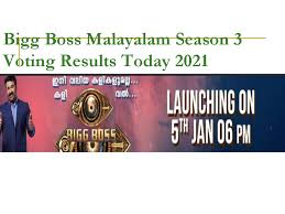 He promised a better and better season ahead. Bigg Boss Malayalam Season 3 Voting Results Today 2021 Live Updates Check Vote Result Voting Poll Vote Online