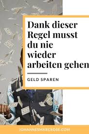 Mit Der 4 Regel Musst Du Nie Wieder Arbeiten Gehen Tipps Zum Geld Sparen Geld Sparen Und Geld
