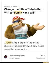 How do you unlock baby luigi? Petition To Nintendo Change The Title Of Mario Kart Wii To Funky Kong Wiiii Funky Kong