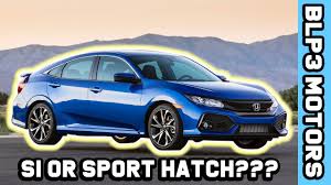 What configuration of this vehicle is best for you? Civic Sport Vs Si Which One Should You Buy Youtube