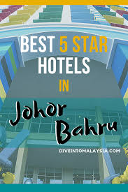 Best 5 Star Hotel In Johor Bahru 2020 In 2020 Johor 5 Star Hotels Johor Bahru