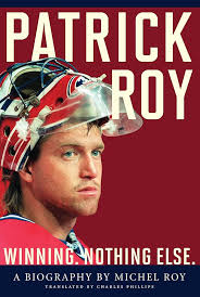 Amazon.com: Patrick Roy: Winning, Nothing Else eBook : Roy, Michel: Books