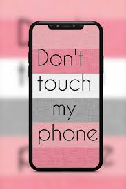 Click the image to download hd 1080x1920 size. Download Dont Touch My Phone Wallpaper Free For Android Dont Touch My Phone Wallpaper Apk Download Steprimo Com