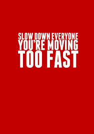 Moving Too Fast Free Art Prints Free Art Free Printable Wall Art