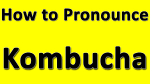 How To Pronounce Kombucha Youtube