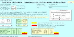 Design cfm 4 cfm 6 cfm 8 cfm 10 cfm 12 60 6x4 60 4x6 90 4x8 120 4x10 150 4x12 90 8x4 110 6x6 160 6x8 215 6x10 270 6x12 120 10x4 160 8x6 230 8x8 310 8x10 400 8x12 150 12x4 215 10x6 310 10x8 430 10x10 550 10x12 180 14x4 270 12x6 400 12x8 550 12x10 680 12x12 210 16x4 320 14x6 490 14x8 670 14x10 800 14x12 240 18x4 375 16x6 580 16x8 800 16x10 950 16x12 270 20x4 430 18x6 670 18x8 930 18x10 1100. Hvac Duct Sizing Software Rvyellow