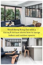 Small Hong Kong Flat With A 600 Sq Ft Terrace Shows How To Merge Indoor And Outdoor Spaces Flat Interior Outdoor Spaces Interior Spaces