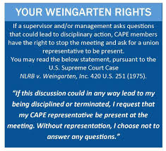 Weingarten rights are not like miranda warnings, which require the police to advise a suspect of his or her rights to remain silent and to have a lawyer present. Your Weingarten Rights California Association Of Professional Employees