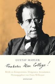 Gustav Mahler "Verehrter Herr College!": Briefe an Komponisten, Dirigenten,  Intendanten : Willnauer, Franz: Amazon.de: Books