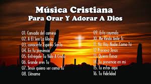 Musica De Adoracion Cristiana Para Orar Y Adorar A Dios Letras De Canciones Cristianas Canciones Cristianas Musica Cristiana