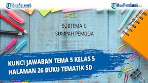 Kunci jawaban tematik tema 7 kelas 5 halaman 37 ,tolong besok dikumpulin. Kunci Jawaban Soal Tema 5 Kelas 5 Halaman 26 Youtube