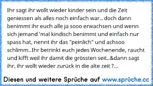 Nimm dir zeit zum leben, das ist der reichtum des lebens. Https Www Xn Sprche 5ya Cc Ihr Sagt Ihr Wollt Wieder Kinder Sein Und Die Zeit Geniessen Als Alles Noch Einfach War Doch Dann Be
