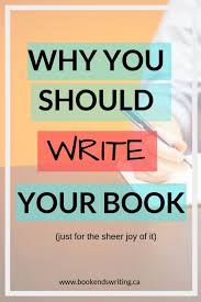 You Should Totally Write Your Book This Blog Post Talks About Why We Think It S So Valuable For People To Write Writing A Book Writing Tips Nonfiction Writing