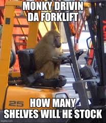 Forklift operator sign, forklift operator, forklift, forklifts, forklift driver, fork lift, forklift safety, certified forklift, certified forklift operator, warehouse, packaging, packing, blue collar, shipping. Monkey Driving The Forklift Meme Ahseeit
