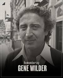 Rest in Peace, Gene Wilder (June 11, 1933