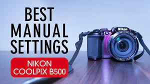Best Manual Settings For Nikon Coolpix B500 For Images And Videos So Nikon Coolpix B500 Nikon Coolpix Coolpix B500