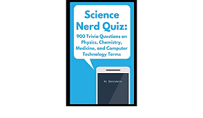 Probably so, if you ace this quiz. Science Nerd Quiz 900 Trivia Questions On Physics Chemistry Medicine And Computer Technology Terms 4 Dreistein Al Amazon Com Mx Libros
