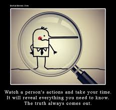 Watch A Person S Actions And Take Your Time It Will Reveal Everything You Need To Know The Truth Always Comes Out Emilys Quotes