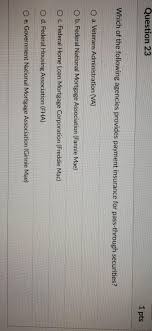 National mortgage insurance corporation, the primary operating subsidiary of nmi holdings, inc., is now integrated with the mortgage coach platform. Question 23 1 Pts Which Of The Following Agencies Chegg Com